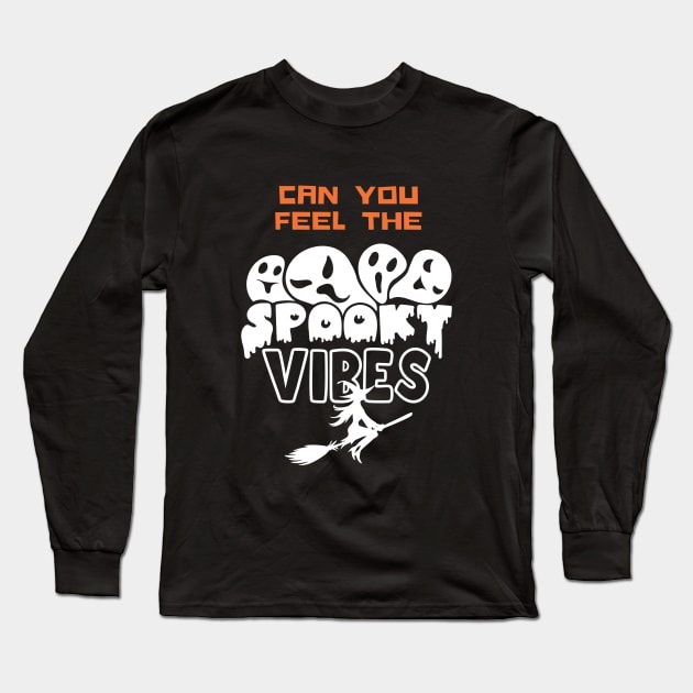 Can You Feel The Spooky Vibes Long Sleeve T-Shirt by attire zone